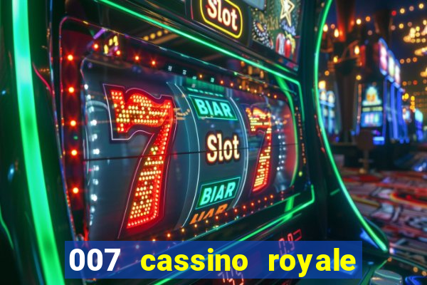 007 cassino royale filme completo dublado